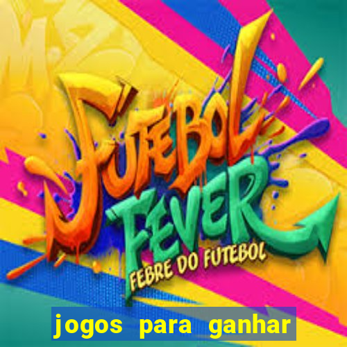 jogos para ganhar dinheiro pelo celular